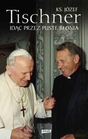 Idąc przez puste Błonia - Józef Tischner [KSIĄŻKA]
