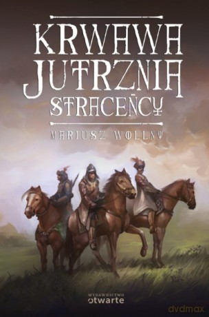 Krwawa jutrznia. Straceńcy - Mariusz Wollny [KSIĄŻKA]