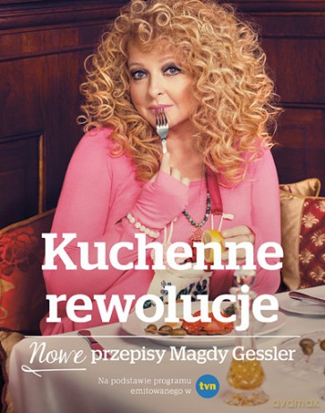 Kuchenne rewolucje. Nowe przepisy - Magda Gessler [KSIĄŻKA]