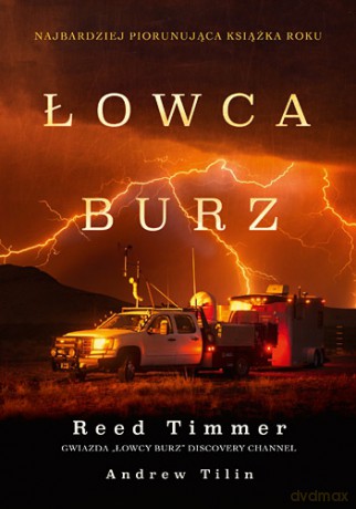 Łowca burz - Reed Timmer, Andrew Tilin [KSIĄŻKA]