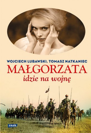 Małgorzata idzie na wojnę - Wojciech Lubawski, Tomasz Natkaniec [KSIĄŻKA]