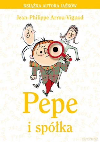 Pepe i spółka - Jean-Philippe Arrou-Vignod [KSIĄŻKA]