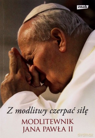 Z modlitwy czerpać siłę [KSIĄŻKA]