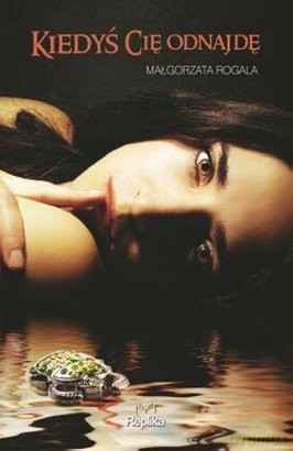 Kiedyś Cię odnajdę - Małgorzata Rogala [KSIĄŻKA]
