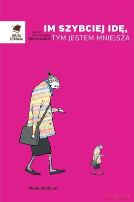 Im szybciej idę, tym jestem mniejsza - Kjersti Annesdatter-Skomsvold [KSIĄŻKA]