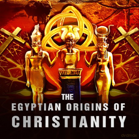 The Egyptian Origins Of Christianity [DVD]