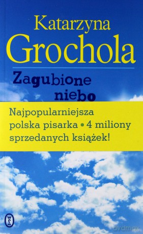 Zagubione Niebo - Katarzyna Grochola [KSIĄŻKA]