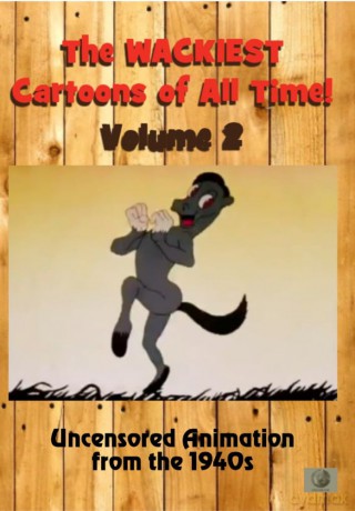 The Wackiest Cartoons of All Time! Vol. 2 Uncensored Animation from the 1940s [DVD]