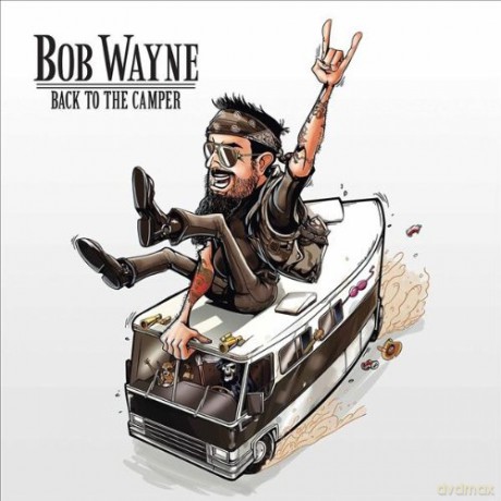 Bob Wayne: Back To The Camper [CD]