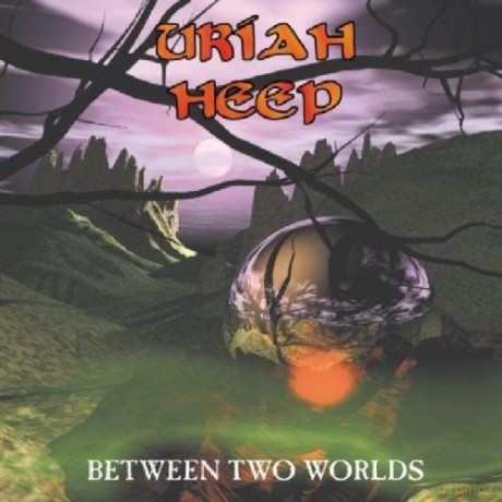 Uriah Heep: Between Two Worlds [2CD]