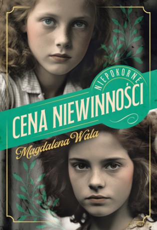 Cena niewinności. Niepokorne (Tom 1) - Magdalena Wala [KSIĄŻKA]