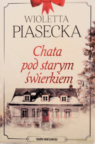 Chata pod starym świerkiem - Wioletta Piasecka [KSIĄŻKA]