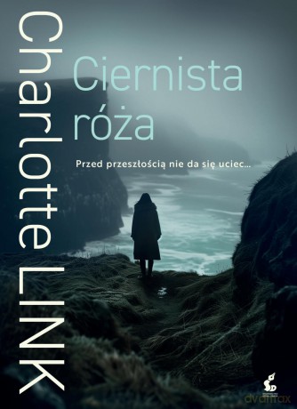 Ciernista róża - Charlotte Link [KSIĄŻKA]