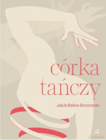 Córka tańczy - Jakub Belina-Brzozowski [KSIĄŻKA]