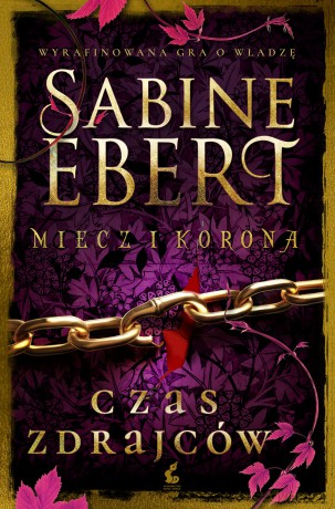Czas zdrajców. Miecz i korona (Tom 3) - Sabine Ebert [KSIĄŻKA]
