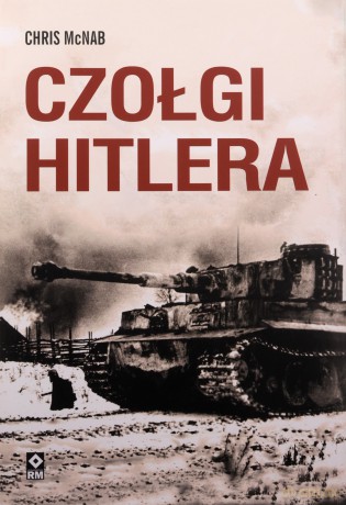 Czołgi Hitlera - Chris Mcnab [KSIĄŻKA]