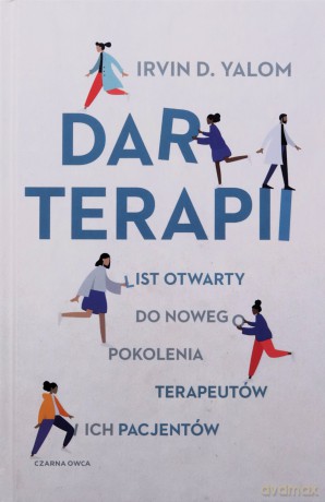 Dar terapii. List otwarty do nowego pokolenia terapeutów i ich pacjentów - Irvin D. Yalom [KSIĄŻKA]