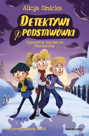 Detektywi z podstawówki. Tajemnica kucharza Pierniczka - Alicja Sinicka [KSIĄŻKA]