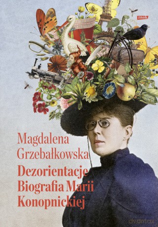 Dezorientacje. Biografia Konopnickiej - Magdalena Grzebałkowska [KSIĄŻKA]