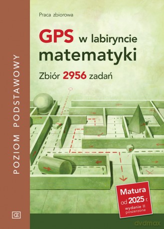 GPS w labiryncie matematyki. Zbiór 2956 zadań. Poziom podstawowy [KSIĄŻKA]