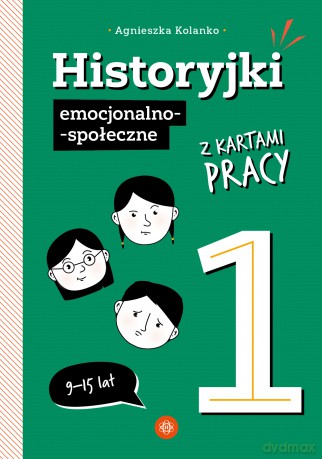 Historyjki emocjonalno-społeczne z kartami pracy 1 - Agnieszka Kolanko [KSIĄŻKA]