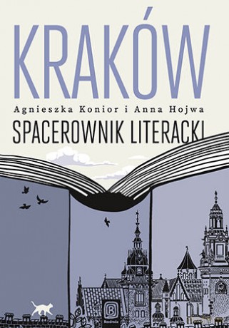 Kraków. Spacerownik literacki - Agnieszka Konior, Anna Hojwa [KSIĄŻKA]
