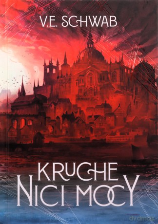 Kruche nici mocy. Nici mocy (Tom 1) - V.E. Schwab [KSIĄŻKA]