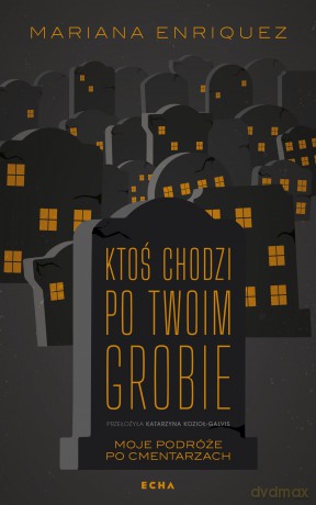 Ktoś chodzi po twoim grobie - Mariana Enriquez [KSIĄŻKA]