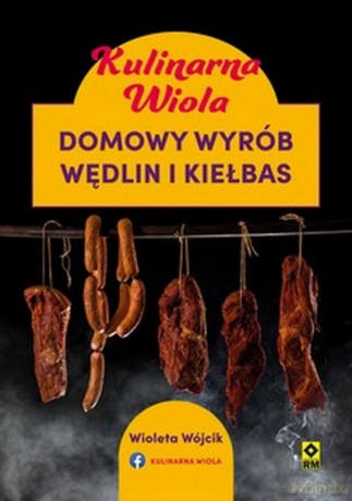 Kulinarna Wiola Domowy wyrób wędlin - Wioletta Wójcik [KSIĄŻKA]