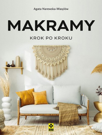Makramy krok po kroku - Agata Narewska-Wasylów [KSIĄŻKA]
