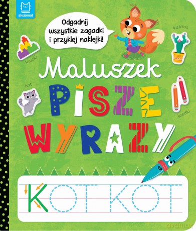 Maluszek pisze wyrazy. Odgadnij zagadki i przyklej naklejki - Anna Podgórska [KSIĄŻKA]
