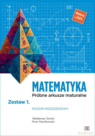 Matematyka. Próbne arkusze maturalne Zestaw 1. Poziom rozszerzony [KSIĄŻKA]
