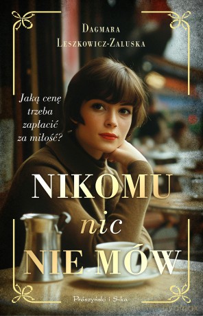 Nikomu nic nie mów - Dagmara Leszkowicz-Zaluska [KSIĄŻKA]