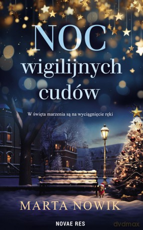 Noc wigilijnych cudów - Marta Nowik [KSIĄŻKA]