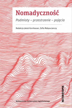 Nomadyczność. Podmioty, przestrzenie, pojęcia [KSIĄŻKA]