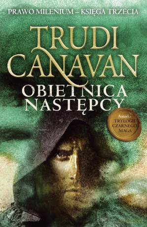 Obietnica następcy. Prawo Milenium. Księga trzecia - Trudi Canavan [KSIĄŻKA]