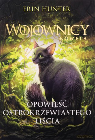 Opowieść ostrokrzewiastego liścia. Wojownicy. Nowela - Erin Hunter [KSIĄŻKA]