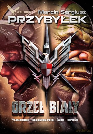 Orzeł Biały (Tom 1) - Marcin Sergiusz Przybyłek [KSIĄŻKA]