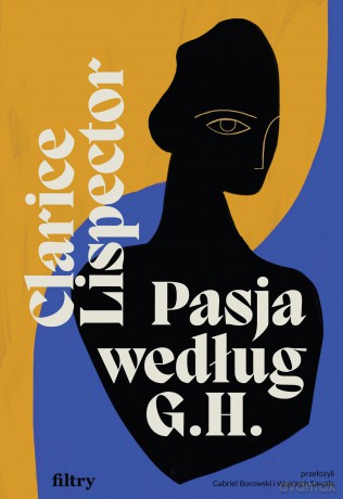 Pasja według G.H. - Clarice Lispector [KSIĄŻKA]