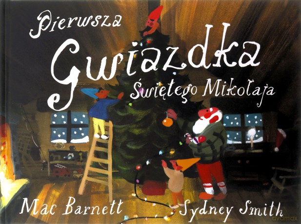 Pierwsza Gwiazdka Świętego Mikołaja - Mac Barnett, Sydney Smith [KSIĄŻKA]