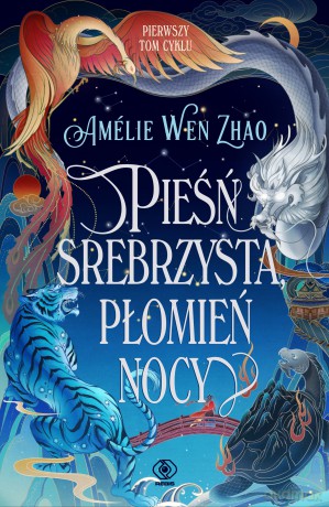 Pieśń srebrzysta, płomień nocy. Pieśń ostatniego królestwa (Tom 1) - Amelie Wen Zhao [KSIĄŻKA]