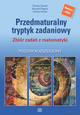 Przedmaturalny tryptyk zadaniowy. Zbiór zadań z matematyki. Poziom rozszerzony [KSIĄŻKA]