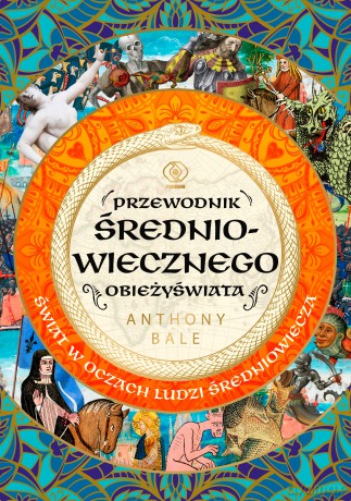 Przewodnik średniowiecznego obieżyświata - Anthony Bale [KSIĄŻKA]