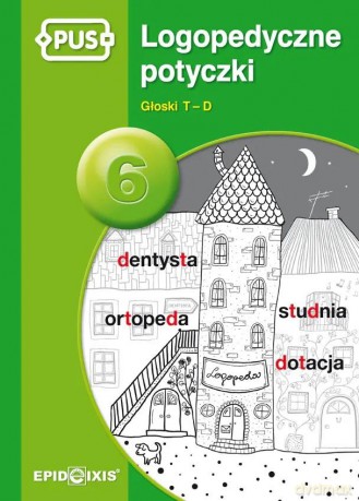 PUS Logopedyczne potyczki 6. Głosk T-D - książeczka PUS - Magdalena Rybka [KSIĄŻKA]