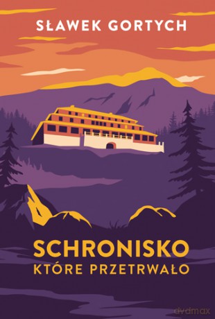 Schronisko, które przetrwało wyd. specjalne - Sławek Gortych [KSIĄŻKA]