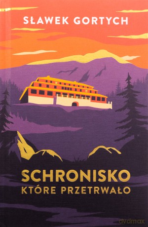 Schronisko, które przetrwało wyd. specjalne - Sławek Gortych [KSIĄŻKA]