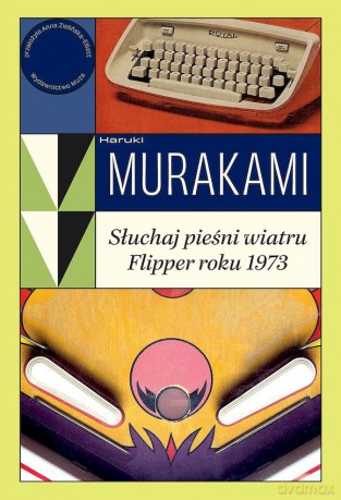 Słuchaj pieśni wiatru / Flipper roku 1973 - Haruki Murakami [KSIĄŻKA]