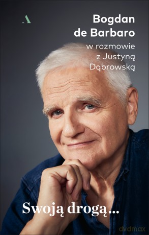 Swoją drogą... - Bogdan De Barbaro, Justyna Dąbrowska [KSIĄŻKA]