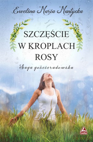 Szczęście w kroplach rosy - Ewelina Maria Mantycka [KSIĄŻKA]