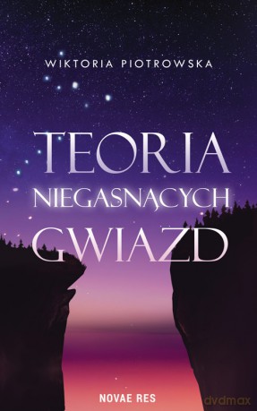 Teoria Niegasnących Gwiazd - Wiktoria Piotrowska [KSIĄŻKA]